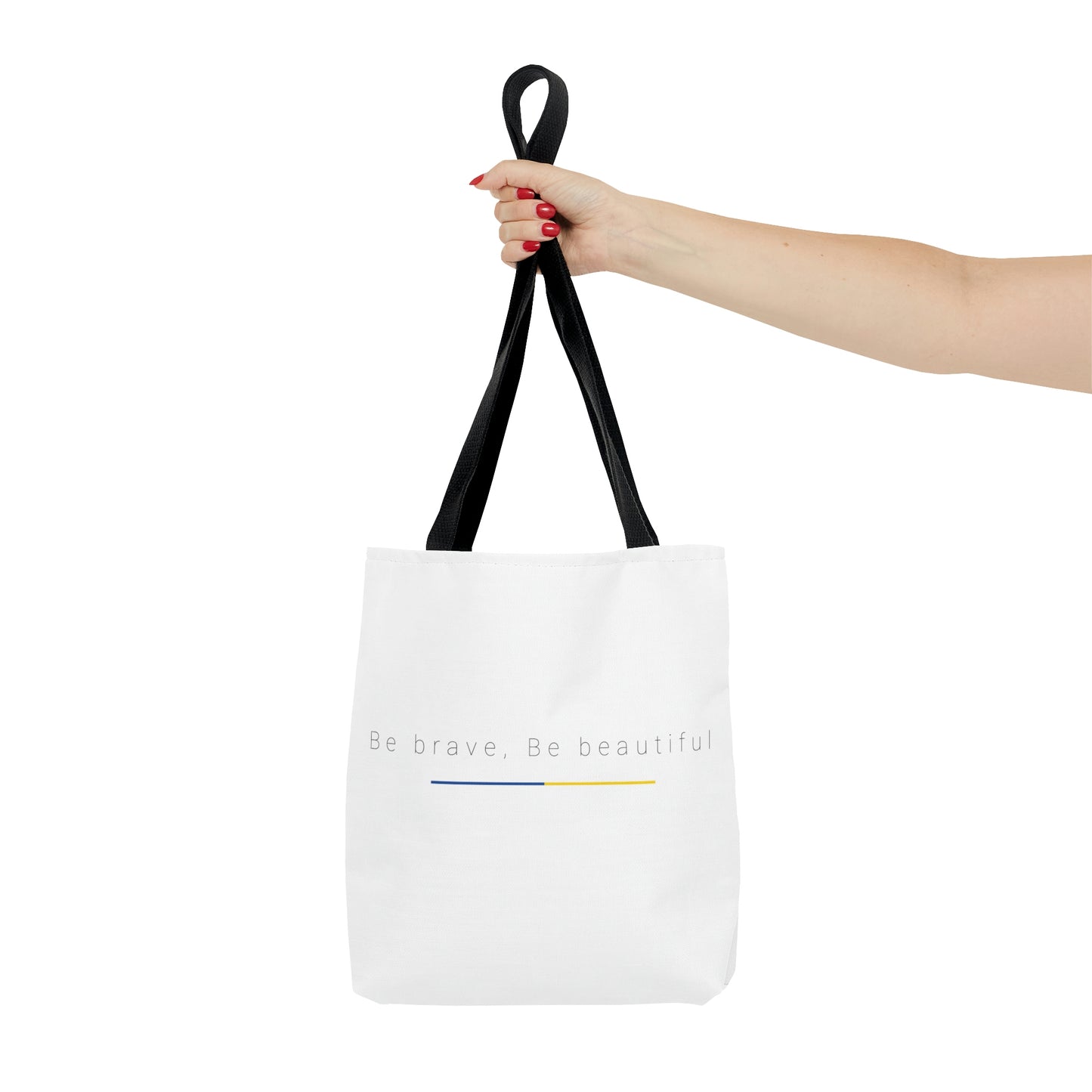 White Tote Bag Be Brave, Be Beautiful