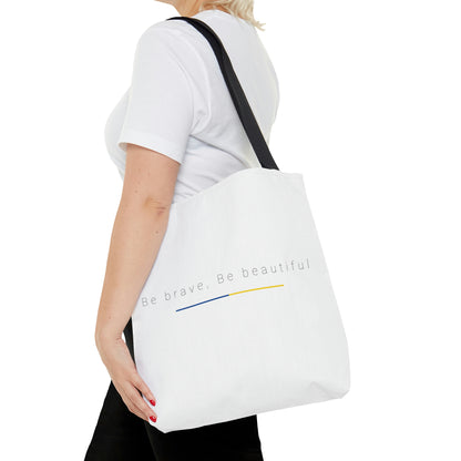 White Tote Bag Be Brave, Be Beautiful